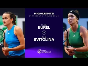 Vidéo: Les meilleurs moments de Burel vs Svitolina au 2e tour sur la terre battue strasbourgeoise (WTA 500)