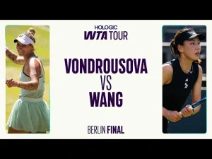Marketa Vondrousova contre Wang Xinyu | Finale de Berlin 2025