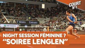 Roland-Garros : « Une 2e night session féminine sur le Lenglen » propose Court numéro1